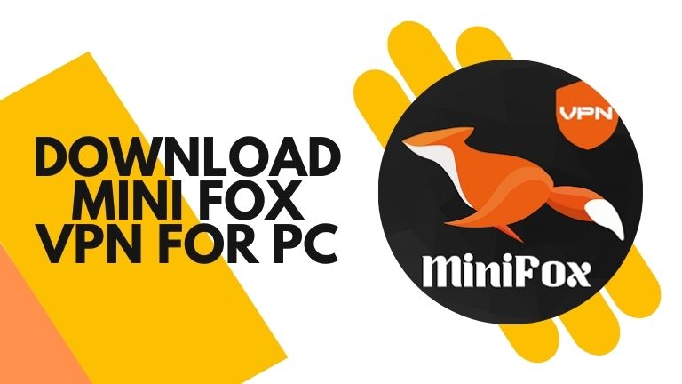 Mini Fox VPN for PC (Windows 11/10) Download