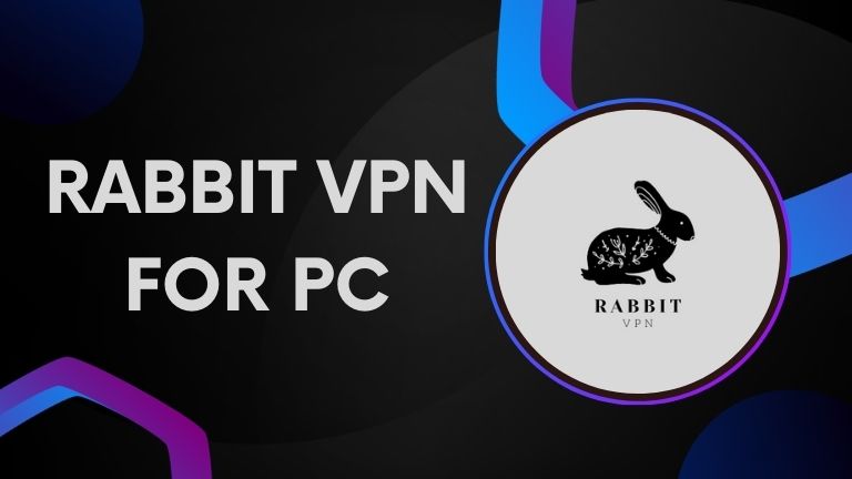 Rabbit VPN For PC (Windows 11/10) Download