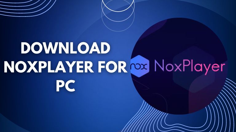 Download NoxPlayer for PC Windows 10/11 Latest Version